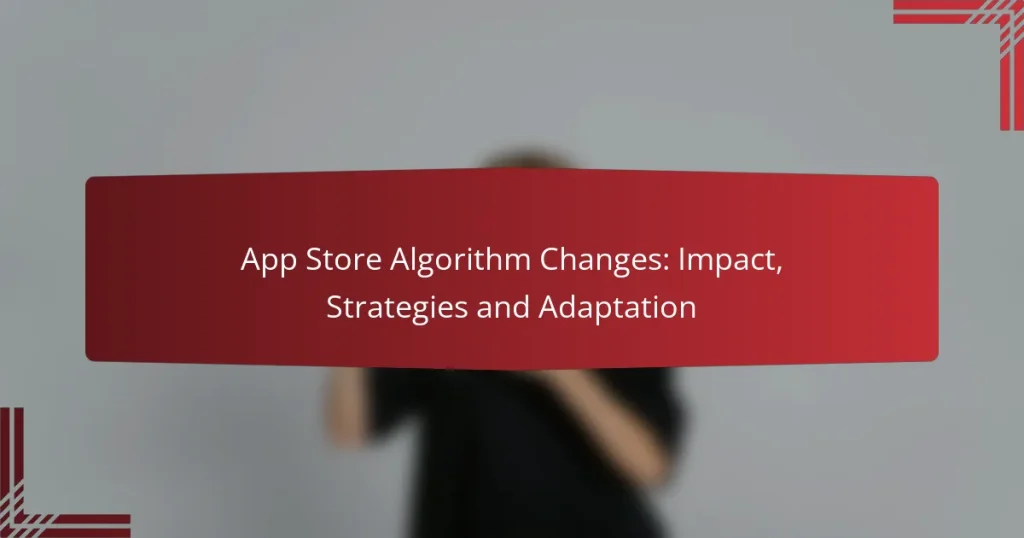 App Store Algorithm Changes: Impact, Strategies and Adaptation