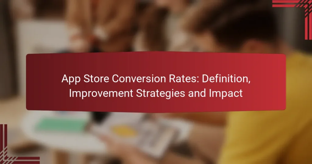 App Store Conversion Rates: Definition, Improvement Strategies and Impact
