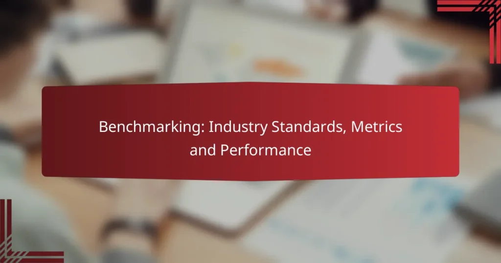 Benchmarking: Industry Standards, Metrics and Performance