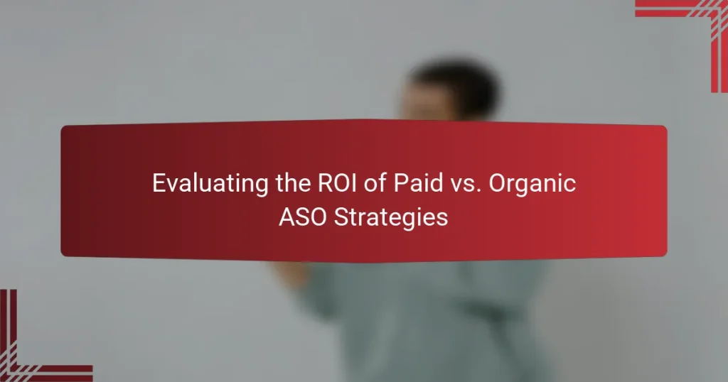 Evaluating the ROI of Paid vs. Organic ASO Strategies