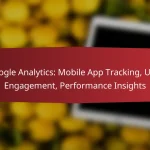 Google Analytics: Mobile App Tracking, User Engagement, Performance Insights