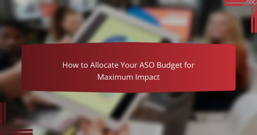 How to Allocate Your ASO Budget for Maximum Impact