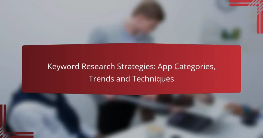 Keyword Research Strategies: App Categories, Trends and Techniques