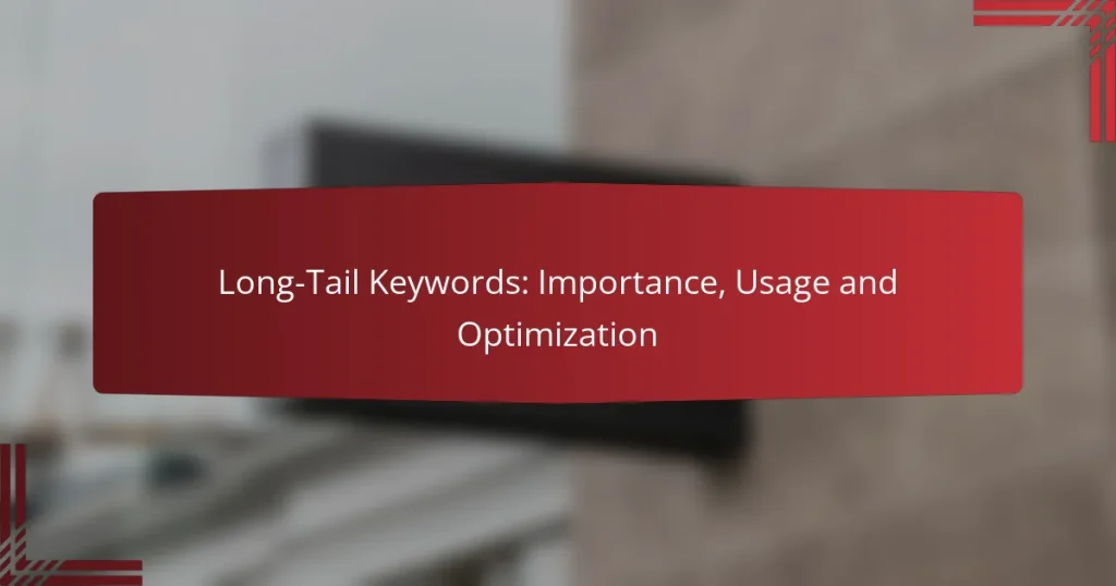 Long-Tail Keywords: Importance, Usage and Optimization