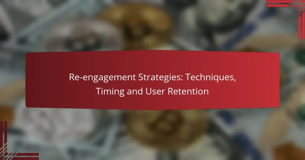 Re-engagement Strategies: Techniques, Timing and User Retention