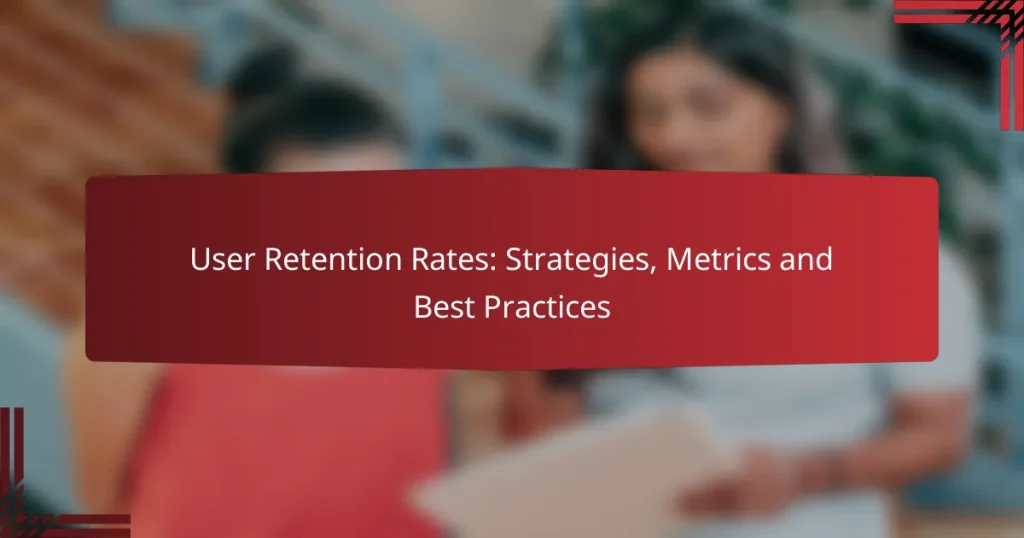 User Retention Rates: Strategies, Metrics and Best Practices