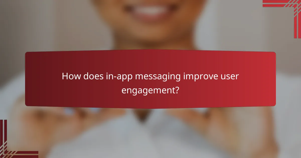 How does in-app messaging improve user engagement?