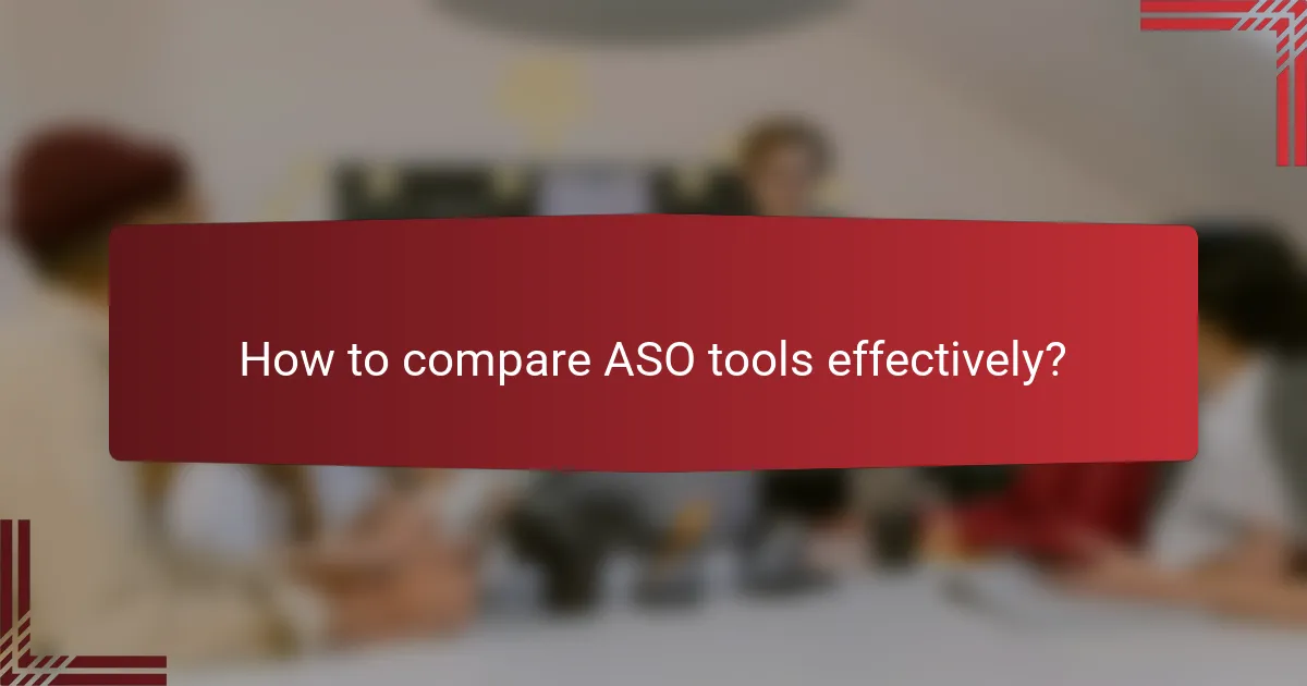 How to compare ASO tools effectively?