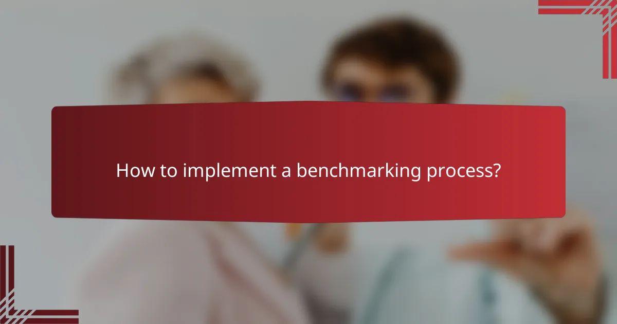 How to implement a benchmarking process?