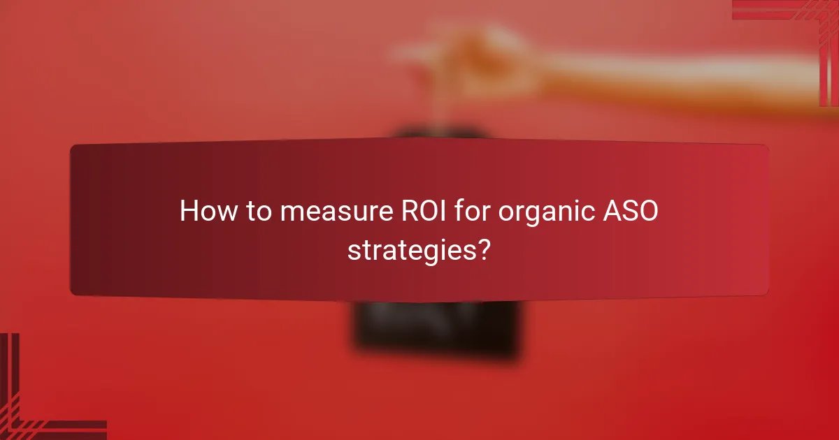 How to measure ROI for organic ASO strategies?