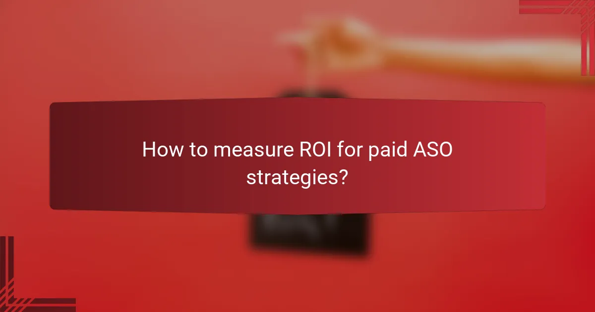 How to measure ROI for paid ASO strategies?