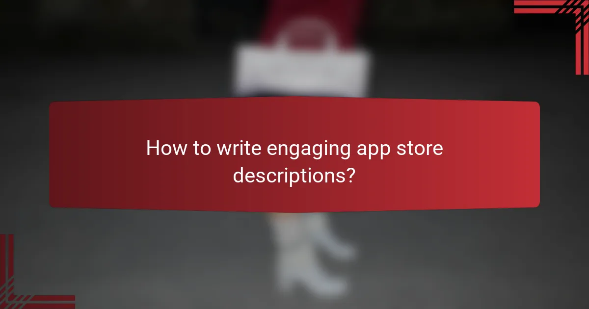 How to write engaging app store descriptions?