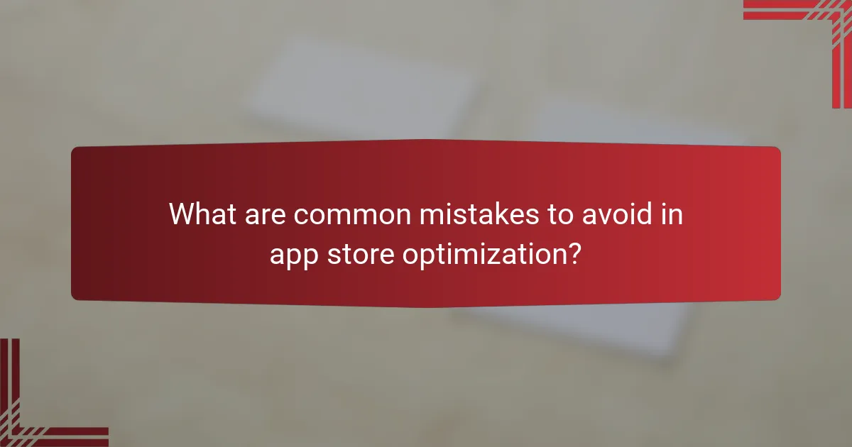 What are common mistakes to avoid in app store optimization?
