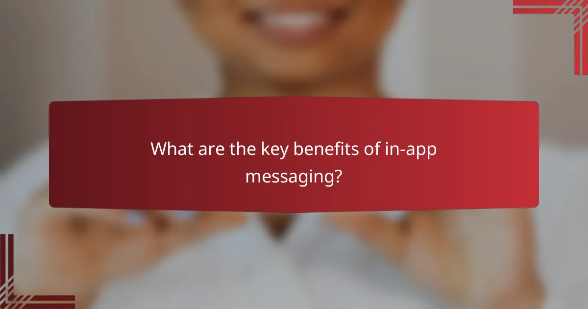 What are the key benefits of in-app messaging?