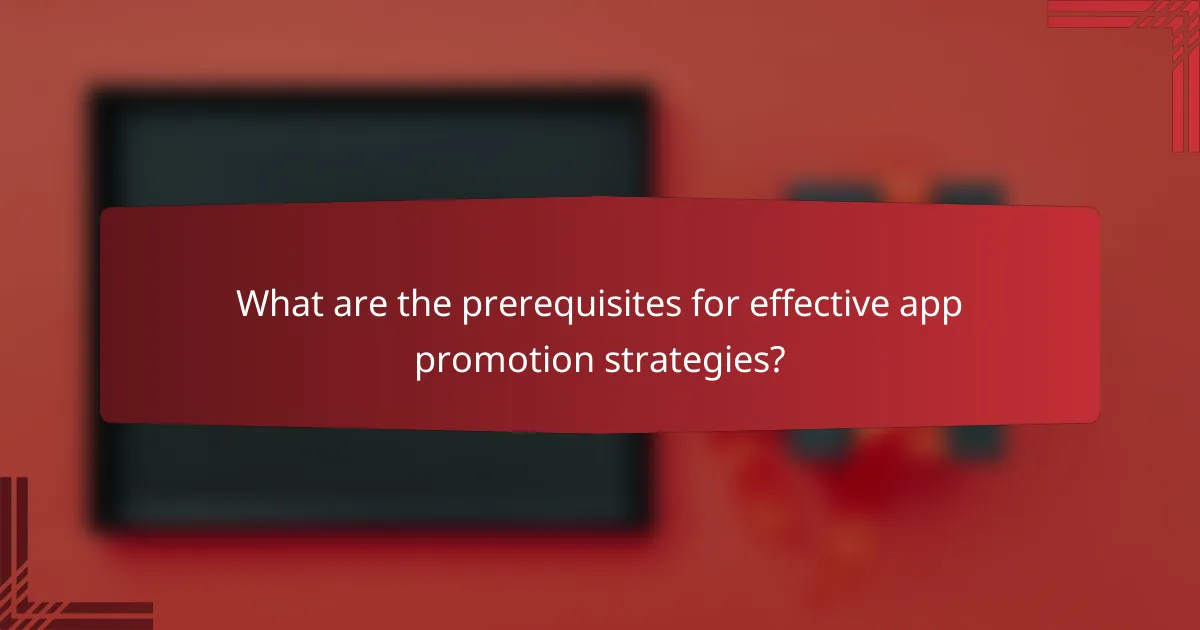 What are the prerequisites for effective app promotion strategies?
