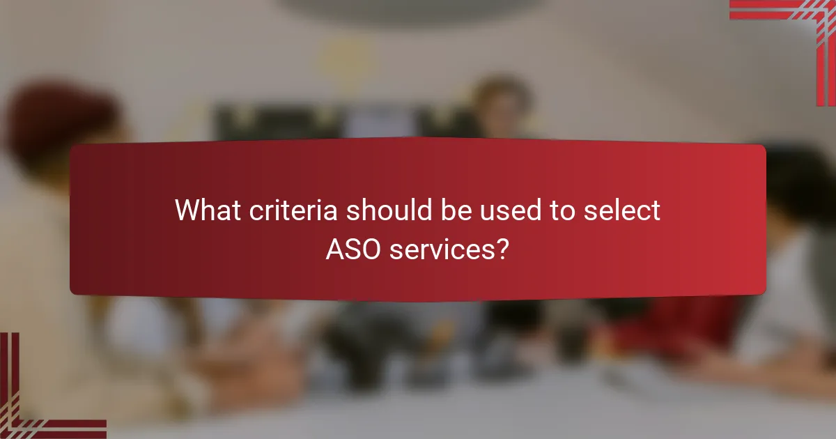 What criteria should be used to select ASO services?
