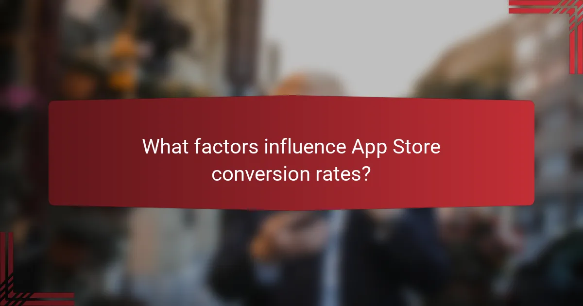 What factors influence App Store conversion rates?
