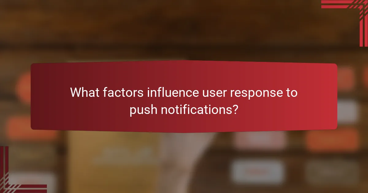 What factors influence user response to push notifications?