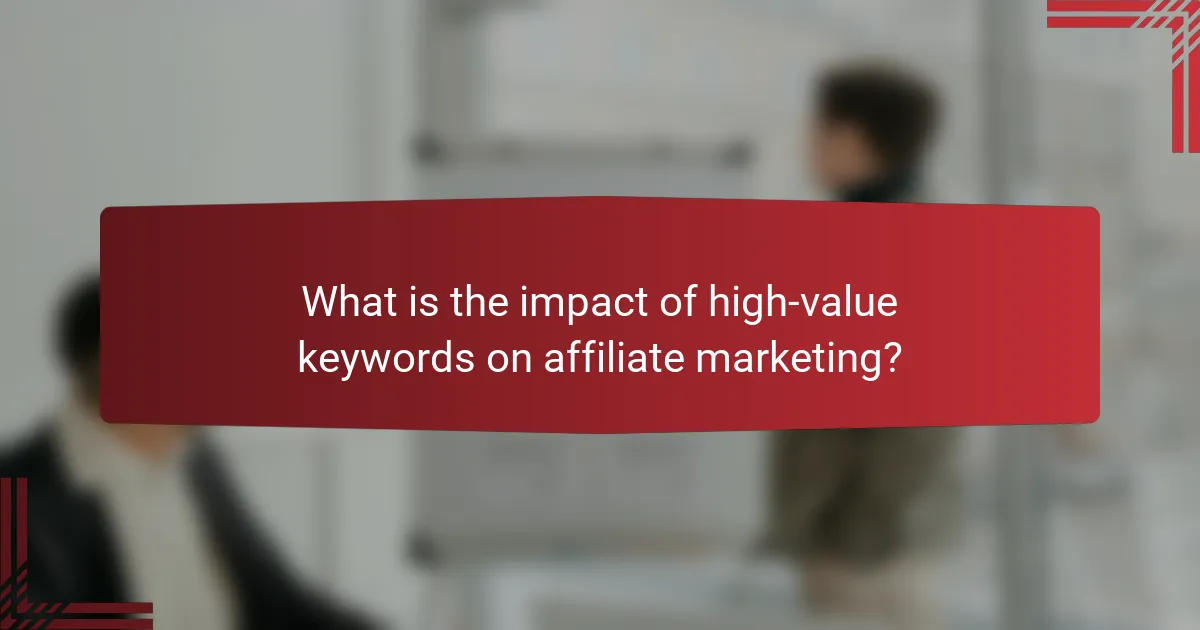 What is the impact of high-value keywords on affiliate marketing?
