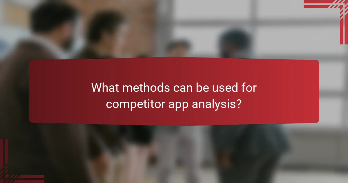 What methods can be used for competitor app analysis?