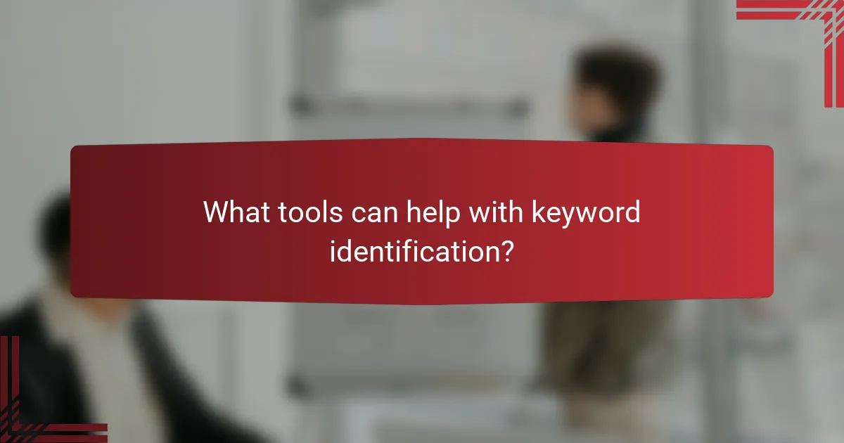What tools can help with keyword identification?