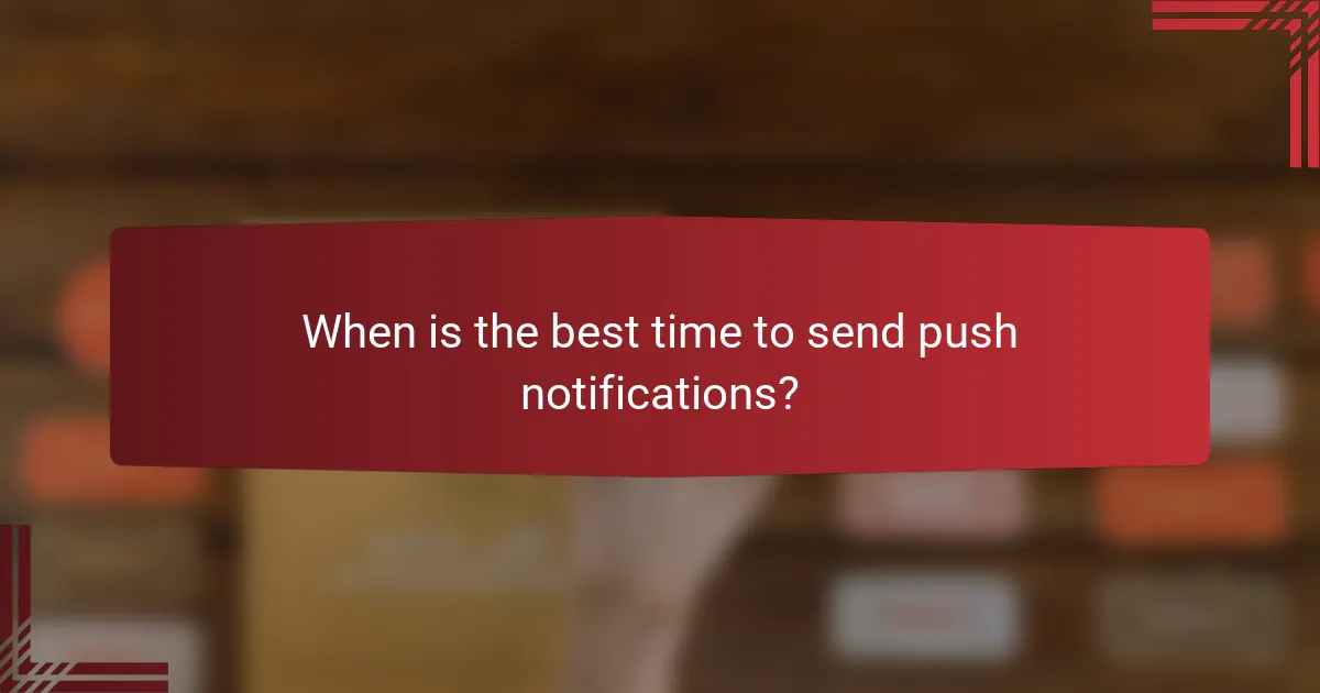 When is the best time to send push notifications?